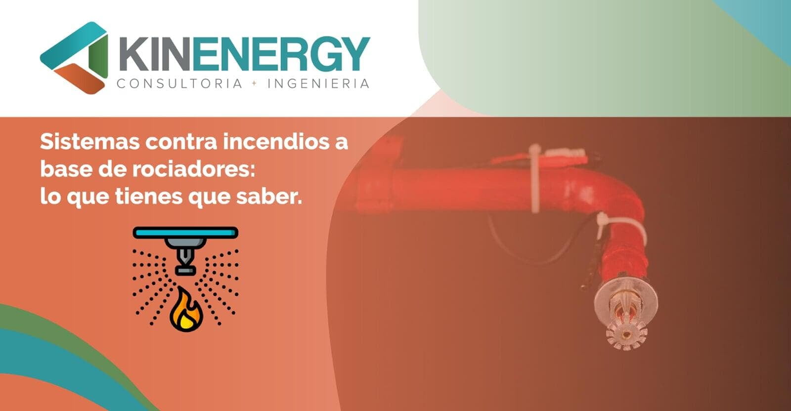 Sistemas contra incendio a base de rociadores: lo que tienes que saber